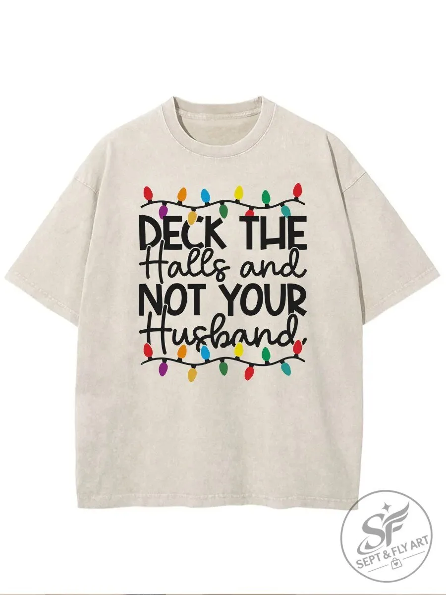 Funny Christmas Lights Deck The Halls And Not Your Husband T-Shirt